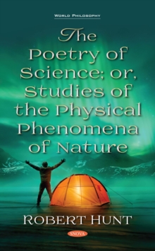 The Poetry of Science; or, Studies of the Physical Phenomena of Nature