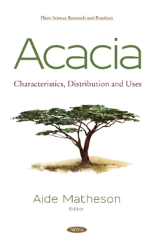 Acacia : Characteristics, Distribution and Uses, Hardback Book Acacia : Characteristics, Distribution and Uses, Hardback Book