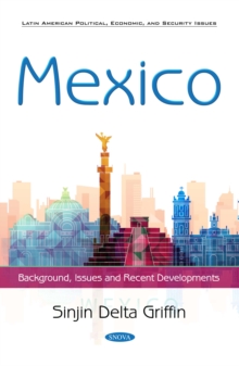 Mexico : Background, Issues and Recent Developments