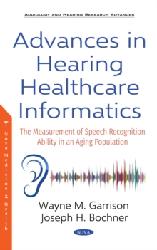 Advances in Hearing Healthcare Informatics: The Measurement of Speech Recognition Ability in an Aging Population