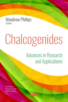 Chalcogenides : Advances in Research and Applications