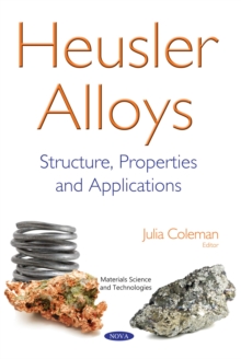 Heusler Alloys: Structure, Properties and Applications