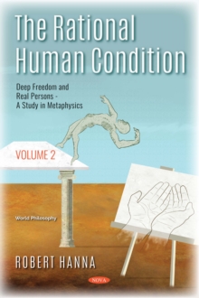 The Rational Human Condition. Volume 2: Deep Freedom and Real Persons: A Study in Metaphysics