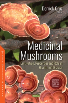 Medicinal Mushrooms: Cultivation, Properties and Role in Health and Disease