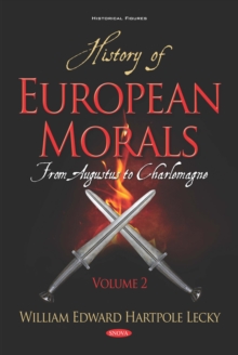 History of European Morals: From Augustus to Charlemagne. Volume II