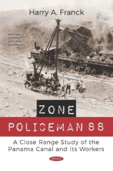 Zone Policeman 88 : A Close Range Study of the Panama Canal and Its Workers, Paperback / softback Book Zone Policeman 88 : A Close Range Study of the Panama Canal and Its Workers, Paperback / softback Book