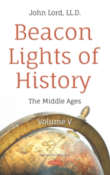 Beacon Lights of History. Volume V: The Middle Ages