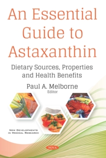 An Essential Guide to Astaxanthin: Dietary Sources, Properties and Health Benefits