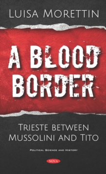 A Blood Border: Trieste between Mussolini and Tito