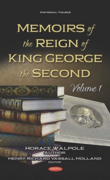 Memoirs of the Reign of King George the Second. Volume 1