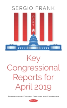 Key Congressional Reports for April 2019. Part I