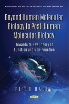 Beyond Human Molecular Biology to Post-Human Molecular Biology: Towards to New Theory of Function and Non-Function