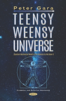 Teensy Weensy Universe: Quantum Mechanical Model of the Universe as We Know It