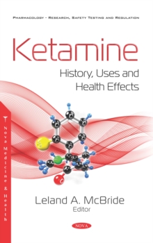 Ketamine: History, Uses and Health Effects