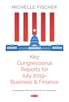 Key Congressional Reports for July 2019 - Business and Finance