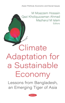 Climate Adaptation for a Sustainable Economy: Lessons from Bangladesh, an Emerging Tiger of Asia