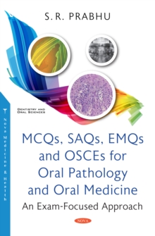 MCQs, SAQs, EMQs and OSCEs for Oral Pathology and Oral Medicine: An Exam-Focused Approach