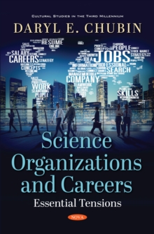 Science Organizations and Careers: Essential Tensions