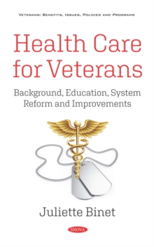 Health Care for Veterans: Background, Education, System Reform and Improvements