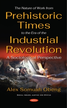 The Nature of Work from Prehistoric Times to the Era of the Industrial Revolution: A Sociological Perspective