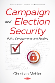 Campaign and Election Security: Policy, Developments and Funding