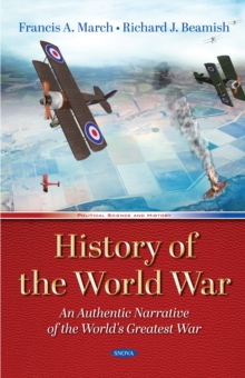 History of the World War: An Authentic Narrative of the World's Greatest War