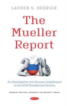 The Mueller Report: An Investigation into Russian Interference in the 2016 Presidential Election