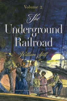 The Underground Railroad. Volume 2