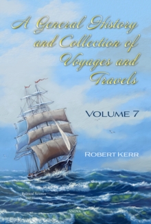 A General History and Collection of Voyages and Travels. Volume VII