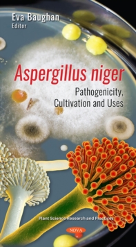 Aspergillus niger: Pathogenicity, Cultivation and Uses