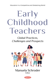 Early Childhood Teachers: Global Practices, Challenges and Prospects