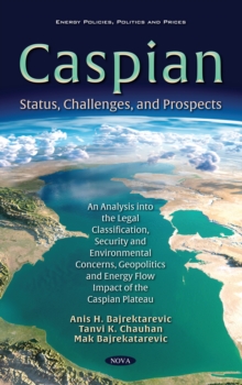 The Caspian Sea: Status, Challenges, and Prospects