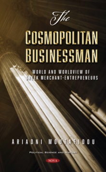 The Cosmopolitan Businessman: World and Worldview of Greek Merchant-Entrepreneurs