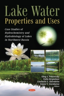 Lake Water: Properties and Uses (Case Studies of Hydrochemistry and Hydrobiology of Lakes in Northwest Russia)