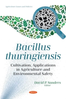 Bacillus thuringiensis : Cultivation, Applications in Agriculture and Environmental Safety