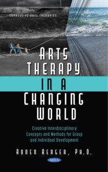 Arts Therapy in a Changing World: Creative Interdisciplinary Concepts and Methods for Group and Individual Development