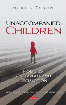 Unaccompanied Children: Policies, Oversight and Legislation