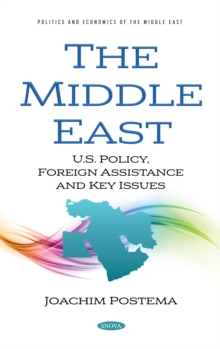 The Middle East: U.S. Policy, Foreign Assistance and Key Issues