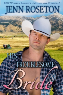 His Troublesome Bride (BBW Western Romance - Millionaire Cowboys 5)