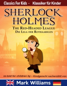 Sherlock Holmes re-told For Children / Kindgerecht Nacherzahlt : The Red-Headed League / Die Liga Der Rothaarigen : Classic For Kids / Klassiker Fur Kinder, #3