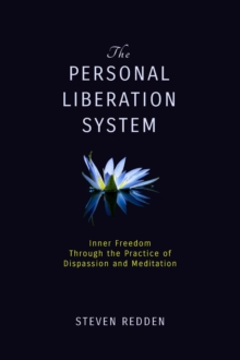 Personal Liberation System: Inner Freedom Through the Practice of Dispassion and Meditation