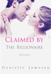 Claimed by the Billionaire Trilogy