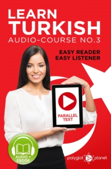 Learn Turkish - Easy Reader | Easy Listener | Parallel Text Audio Course No. 3