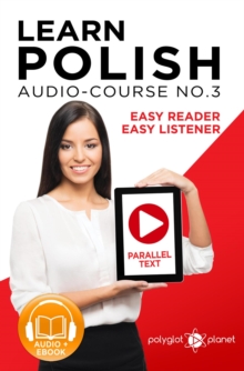 Learn Polish - Easy Reader | Easy Listener | Parallel Text - Polish Audio Course No. 3