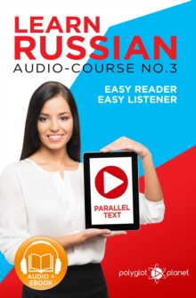 Learn Russian - Easy Reader | Easy Listener | Parallel Text Audio Course No. 3