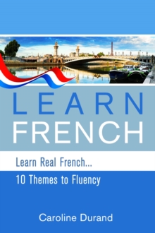 Learn Real French - Learn French - 10 Themes to Fluency