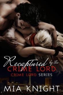 Recaptured by the Crime Lord : Crime Lord Series, #2