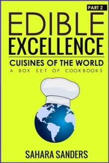 Edible Excellence, Part 2: Cuisines Of The World