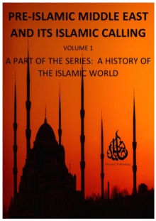 Pre-Islamic Middle East and its Islamic Calling