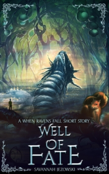 Well of Fate: a When Ravens Fall Short Story